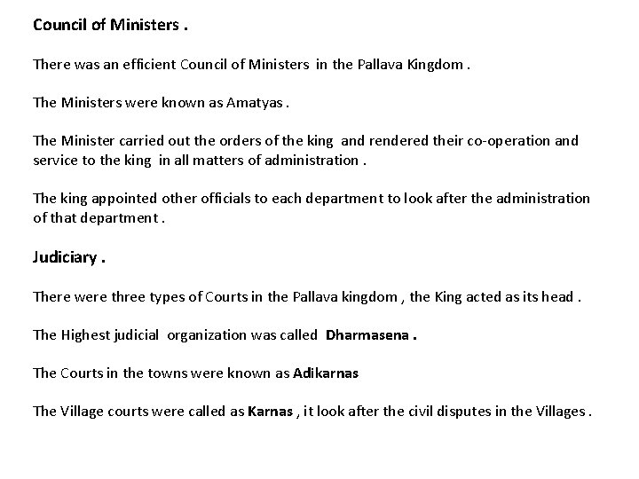 Council of Ministers. There was an efficient Council of Ministers in the Pallava Kingdom.