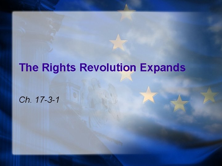 The Rights Revolution Expands Ch. 17 -3 -1 