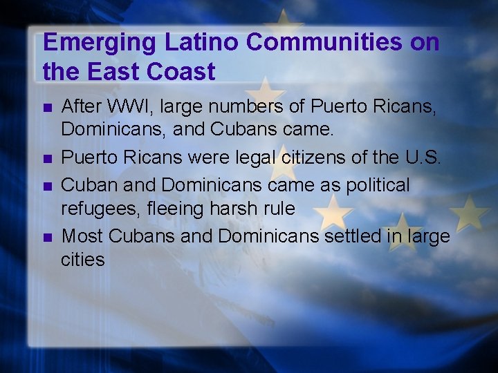 Emerging Latino Communities on the East Coast n n After WWI, large numbers of