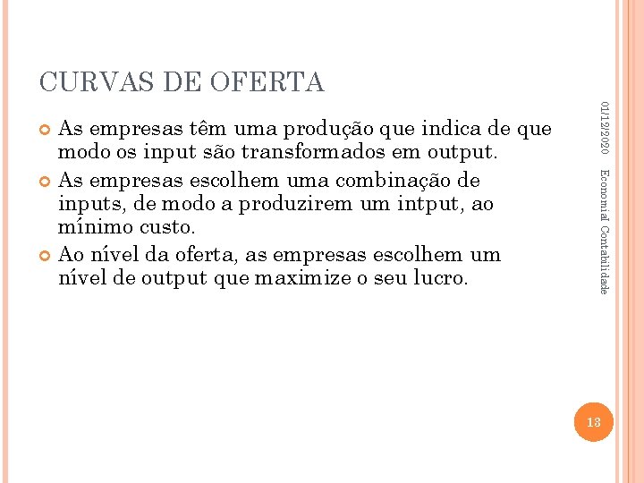 CURVAS DE OFERTA 01/12/2020 Economia. I Contabilidade As empresas têm uma produção que indica