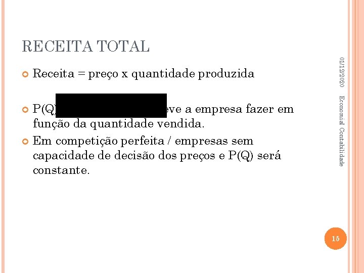 RECEITA TOTAL Receita = preço x quantidade produzida Economia. I Contabilidade P(Q) indica que