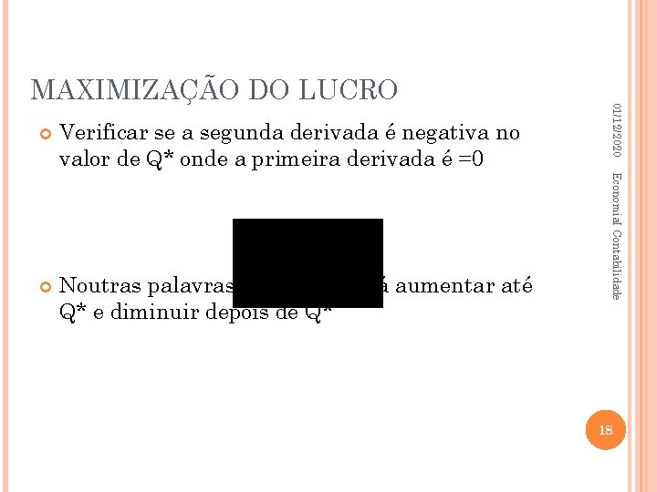 Verificar se a segunda derivada é negativa no valor de Q* onde a primeira