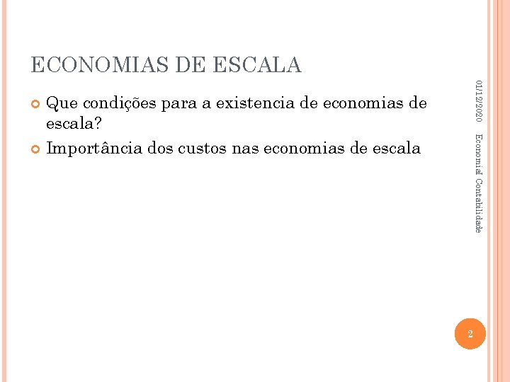 ECONOMIAS DE ESCALA 01/12/2020 Que condições para a existencia de economias de escala? Importância