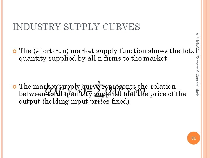 INDUSTRY SUPPLY CURVES 01/12/2020 The (short-run) market supply function shows the total quantity supplied