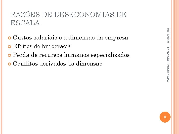 RAZÕES DE DESECONOMIAS DE ESCALA 01/12/2020 Custos salariais e a dimensão da empresa Efeitos