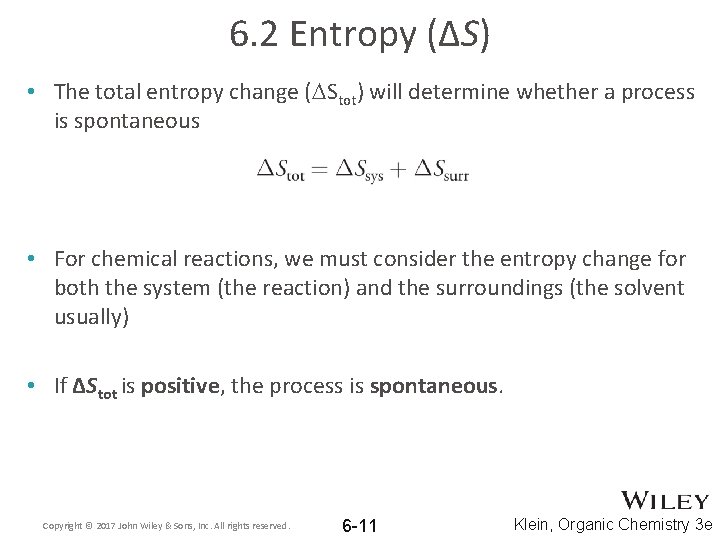 6. 2 Entropy (ΔS) • The total entropy change (DStot) will determine whether a