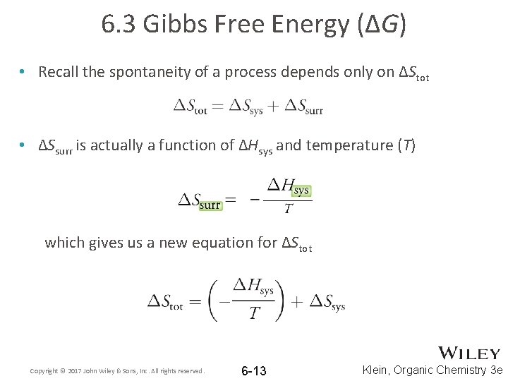 6. 3 Gibbs Free Energy (ΔG) • Recall the spontaneity of a process depends