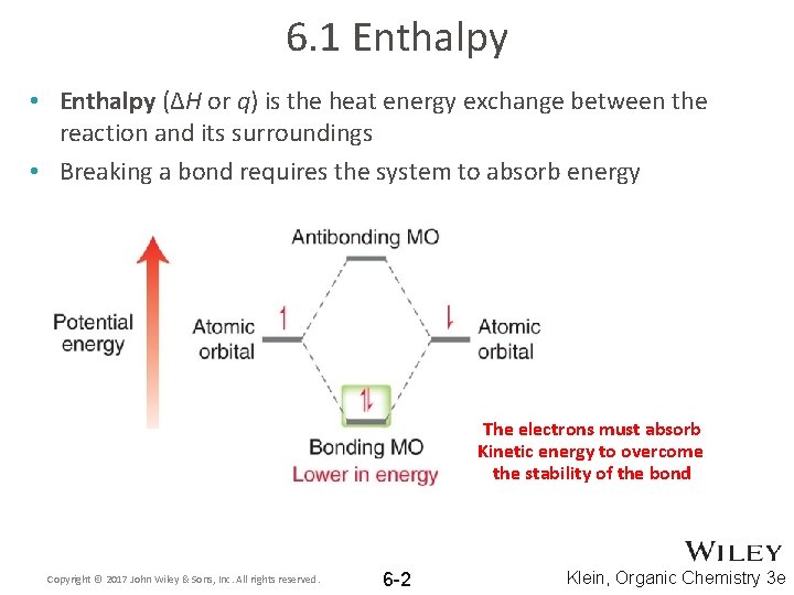 6. 1 Enthalpy • Enthalpy (ΔH or q) is the heat energy exchange between