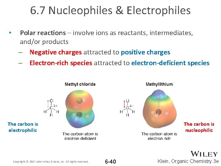 6. 7 Nucleophiles & Electrophiles • Polar reactions – involve ions as reactants, intermediates,