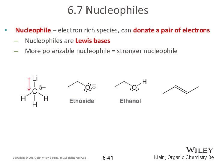 6. 7 Nucleophiles • Nucleophile – electron rich species, can donate a pair of