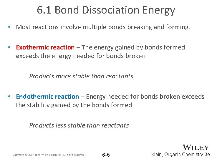 6. 1 Bond Dissociation Energy • Most reactions involve multiple bonds breaking and forming.