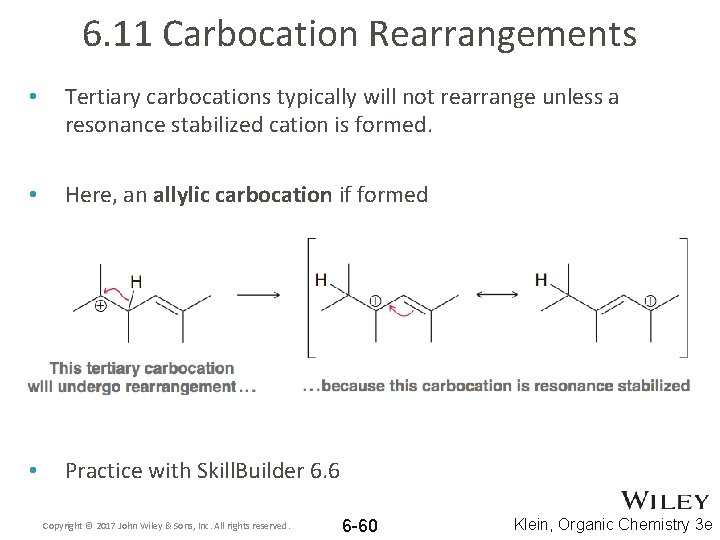 6. 11 Carbocation Rearrangements • Tertiary carbocations typically will not rearrange unless a resonance