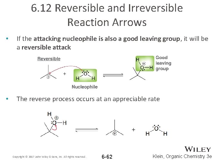 6. 12 Reversible and Irreversible Reaction Arrows • If the attacking nucleophile is also