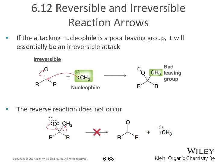 6. 12 Reversible and Irreversible Reaction Arrows • If the attacking nucleophile is a