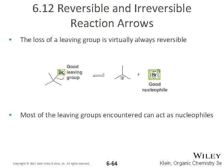 6. 12 Reversible and Irreversible Reaction Arrows • The loss of a leaving group