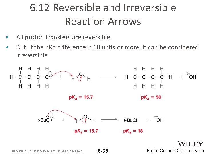 6. 12 Reversible and Irreversible Reaction Arrows • • All proton transfers are reversible.