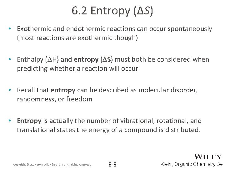 6. 2 Entropy (ΔS) • Exothermic and endothermic reactions can occur spontaneously (most reactions