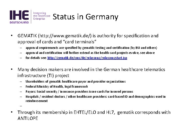 Status in Germany • GEMATIK (http: //www. gematik. de/) is authority for specification and