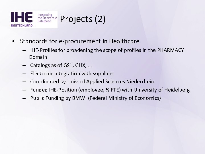 Projects (2) • Standards for e-procurement in Healthcare – IHE-Profiles for broadening the scope