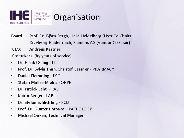 Organisation Board: Prof. Dr. Björn Bergh, Univ. Heidelberg (User Co-Chair) Dr. Georg Heidenreich, Siemens