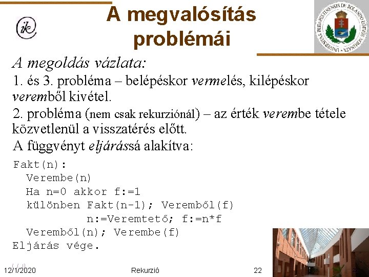 A megvalósítás problémái A megoldás vázlata: 1. és 3. probléma – belépéskor vermelés, kilépéskor