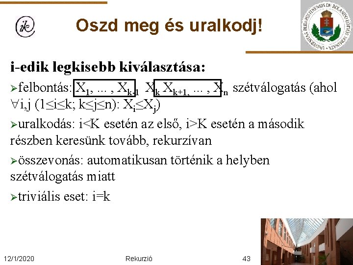 Oszd meg és uralkodj! i-edik legkisebb kiválasztása: Øfelbontás: X 1, . . . ,