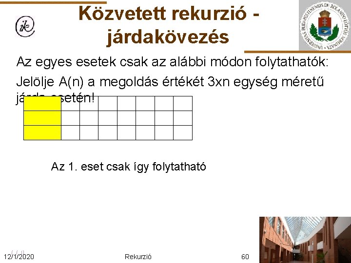 Közvetett rekurzió járdakövezés Az egyes esetek csak az alábbi módon folytathatók: Jelölje A(n) a