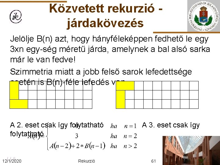 Közvetett rekurzió járdakövezés Jelölje B(n) azt, hogy hányféleképpen fedhető le egy 3 xn egy-ség