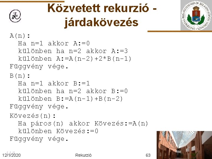 Közvetett rekurzió járdakövezés A(n): Ha n=1 akkor A: =0 különben ha n=2 akkor A: