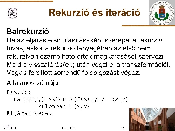 Rekurzió és iteráció Balrekurzió Ha az eljárás első utasításaként szerepel a rekurzív hívás, akkor