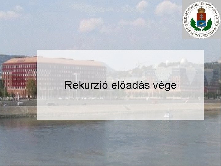 Rekurzió előadás vége 