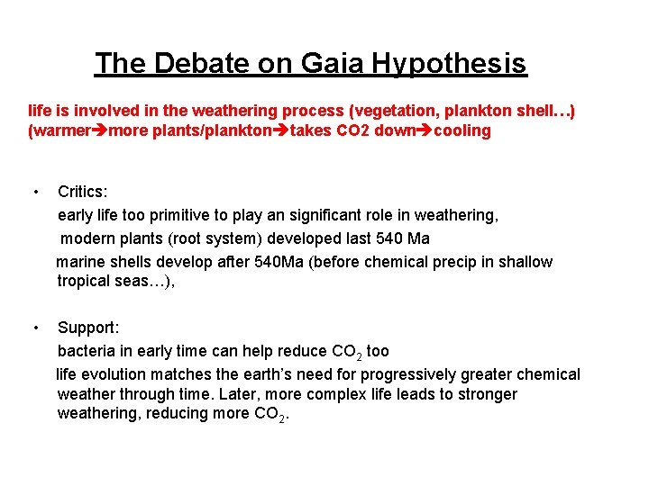 The Debate on Gaia Hypothesis life is involved in the weathering process (vegetation, plankton