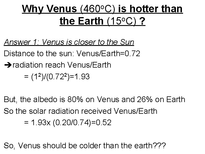 Why Venus (460 o. C) is hotter than the Earth (15 o. C) ?