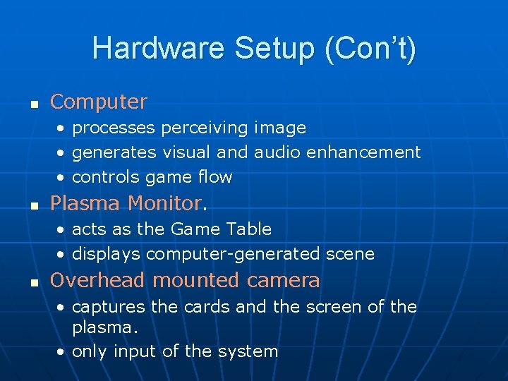 Hardware Setup (Con’t) n Computer • • • n processes perceiving image generates visual