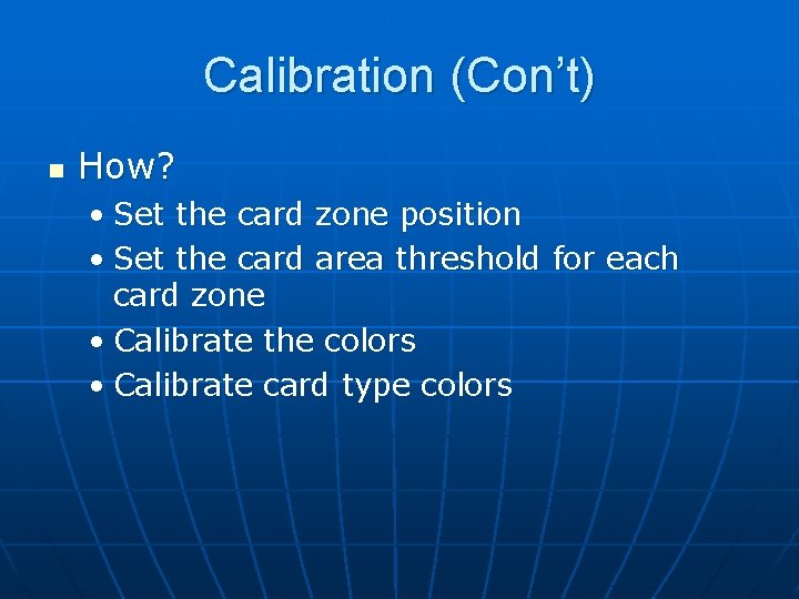 Calibration (Con’t) n How? • Set the card zone position • Set the card