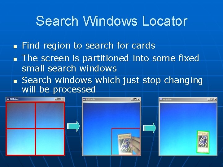 Search Windows Locator n n n Find region to search for cards The screen