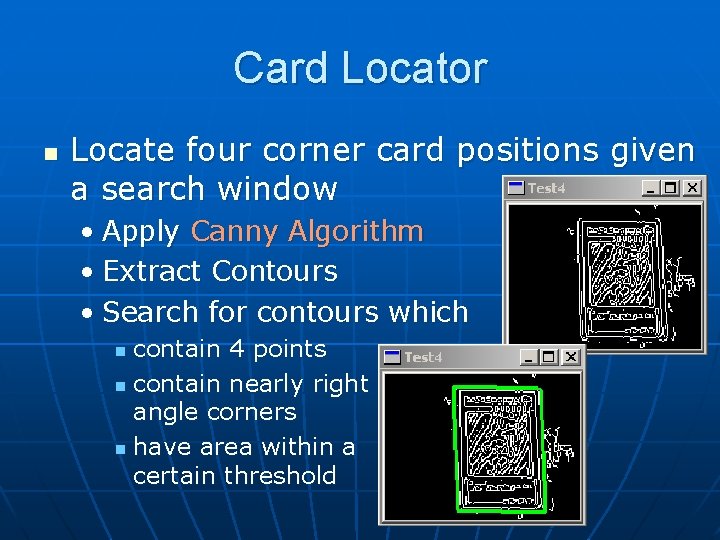 Card Locator n Locate four corner card positions given a search window • Apply