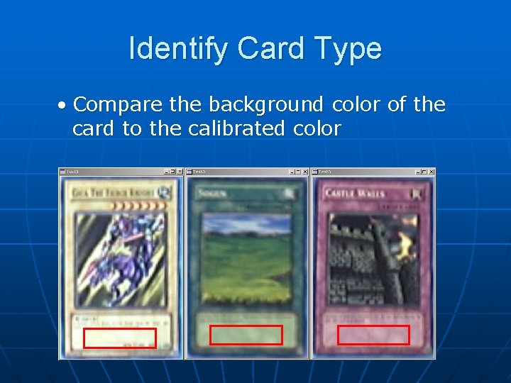 Identify Card Type • Compare the background color of the card to the calibrated