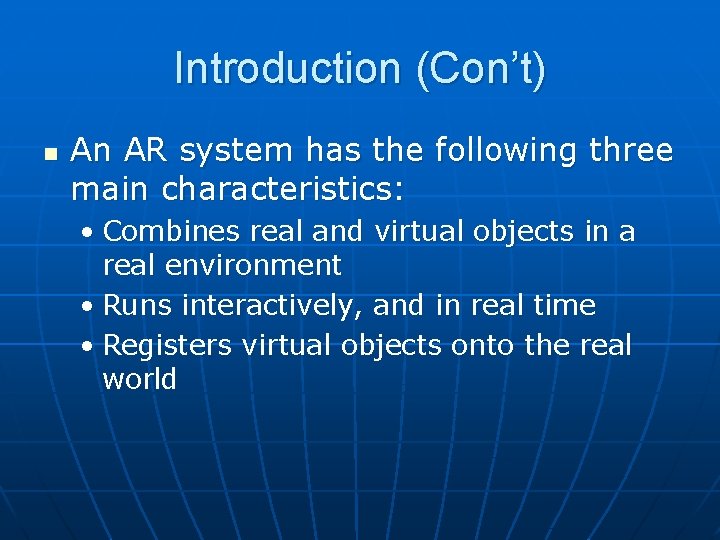 Introduction (Con’t) n An AR system has the following three main characteristics: • Combines