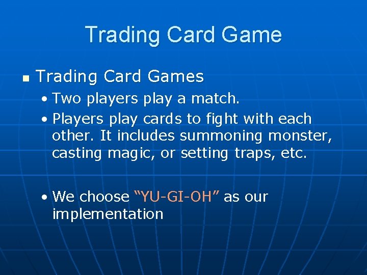 Trading Card Game n Trading Card Games • Two players play a match. •