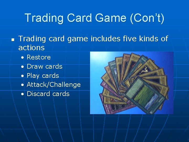 Trading Card Game (Con’t) n Trading card game includes five kinds of actions •