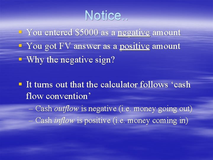 Notice. . § You entered $5000 as a negative amount § You got FV Notice. . § You entered $5000 as a negative amount § You got FV