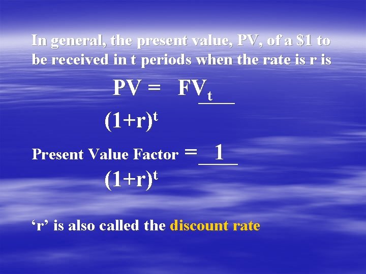 In general, the present value, PV, of a $1 to be received in t In general, the present value, PV, of a $1 to be received in t