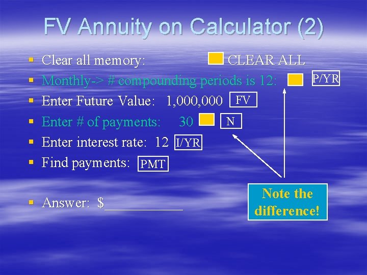 FV Annuity on Calculator (2) § § § Clear all memory: CLEAR ALL Monthly-> FV Annuity on Calculator (2) § § § Clear all memory: CLEAR ALL Monthly->