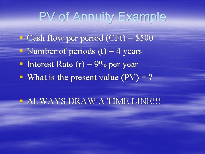 PV of Annuity Example § § Cash flow period (CFt) = $500 Number of PV of Annuity Example § § Cash flow period (CFt) = $500 Number of
