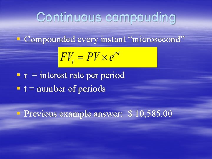 Continuous compouding § Compounded every instant “microsecond” § r = interest rate period § Continuous compouding § Compounded every instant “microsecond” § r = interest rate period §
