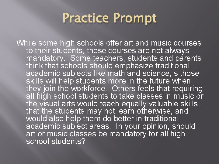 Practice Prompt While some high schools offer art and music courses to their students,