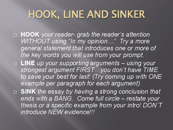 HOOK, LINE AND SINKER � � � HOOK your reader- grab the reader’s attention