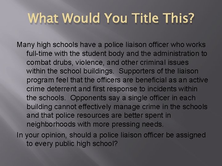 What Would You Title This? Many high schools have a police liaison officer who