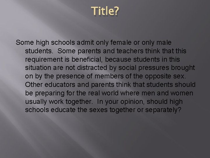 Title? Some high schools admit only female or only male students. Some parents and